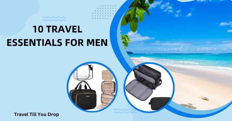 10 essentials Men’s Travel Accessories – Let’s Make That Trip Unforgettable